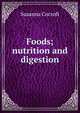Foods; nutrition and digestion, Susanna Cocroft 