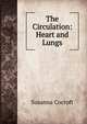 The Circulation: Heart and Lungs, Susanna Cocroft 