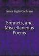 Sonnets, and Miscellaneous Poems, James Inglis Cochrane 