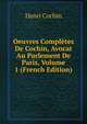 Oeuvres Completes De Cochin, Avocat Au Parlement De Paris, Volume 1 (French Edition), Henri Cochin 