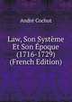 Law, Son Systeme Et Son Epoque (1716-1729) (French Edition), Andre Cochut 