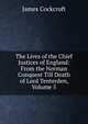 The Lives of the Chief Justices of England: From the Norman Conquest Till Death of Lord Tenterden, Volume 5, Cockcroft, James, 1842- 