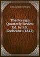 The Foreign Quarterly Review Ed. by J.G. Cochrane. (1843), John George Cochrane 