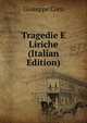 Tragedie E Liriche (Italian Edition), Giuseppe Coco 