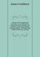 A Review of the General and Particular Causes Which Have Produced the Late Disorders and Divisions in the Yearly Meeting of Friends, Held in . Churches, Their Gradual Declension, and Subs, James Cockburn 