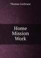 Home Mission Work, Thomas Cochrane 
