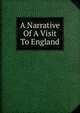 A Narrative Of A Visit To England, 