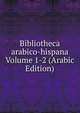 Bibliotheca arabico-hispana Volume 1-2 (Arabic Edition), 