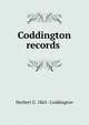 Coddington records ., Herbert G. 1865- Coddington 