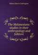 The Melanesians: studies in their anthropology and folklore, Robert Henry Codrington 