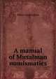 A manual of Musalman numismatics, Oliver Codrington 