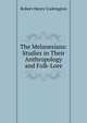 The Melanesians: Studies in Their Anthropology and Folk-Lore, Robert Henry Codrington 