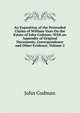 An Exposition of the Pretended Claims of William Vans On the Estate of John Codman: With an Appendix of Original Documents, Correspondence and Other Evidence, Volume 2, John Codman 