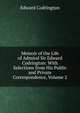 Memoir of the Life of Admiral Sir Edward Codrington: With Selections from His Public and Private Correspondence, Volume 2, Edward Codrington 