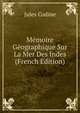 Memoire Geographique Sur La Mer Des Indes (French Edition), Jules Codine 
