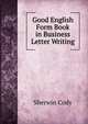 Good English Form Book in Business Letter Writing ., Sherwin Cody 
