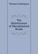 The Maintenance of Macademized Roads, Thomas Codrington 