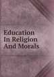 Education In Religion And Morals, 