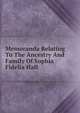 Memoranda Relating To The Ancestry And Family Of Sophia Fidelia Hall, 