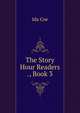 The Story Hour Readers ., Book 3, Ida Coe 