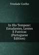 In Illo Tempore: Estudantes, Lentes E Futricas (Portuguese Edition), Trindade Coelho 