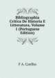Bibliographia Critica De Historia E Litteratura, Volume 1 (Portuguese Edition), F A. Coelho 