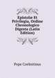 Epistol? Et Privilegia, Ordine Chronologico Digesta (Latin Edition), Pope Coelestinus 