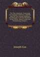 The True American: Containing the Inaugural Addresses, Together with the First Annual Addresses and Messages of All the Presidents of the United . Matter Useful and Entertaining, Volume 1, Joseph Coe 