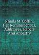 Rhoda M. Coffin, Her Reminiscences, Addresses, Papers And Ancestry, 