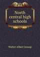 North central high schools, Walter Albert Jessup 