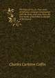 The boys of '61, or, Four years of fighting: personal observation with the army and navy, from the first battle of Bull Run to the fall of Richmond, Charles Carleton Coffin 