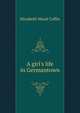 A girl's life in Germantown, Elizabeth Wood Coffin 
