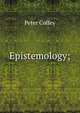 Epistemology;, Peter Coffey 