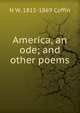 America, an ode; and other poems, N W. 1815-1869 Coffin 