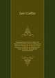Reminiscences of Levi Coffin, the Reputed President of the Underground Railroad: Being a Brief History of the Labors of a Lifetime in Behalf of the . Their Freedom Through His Instrumentality., Levi Coffin 
