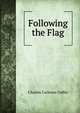 Following the Flag, Charles Carleton Coffin 