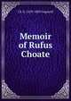 Memoir of Rufus Choate, J B. D. 1829-1889 Cogswell 