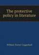 The protective policy in literature, William Turner Coggeshall 