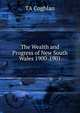 The Wealth and Progress of New South Wales 1900-1901, TA Coghlan 