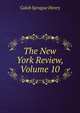 The New York Review, Volume 10, Caleb Sprague Henry 
