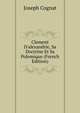 Clement D'alexandrie, Sa Doctrine Et Sa Polemique (French Edition), Joseph Cognat 