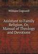 Assistant to Family Religion, Or, Manual of Theology and Devotions, William Cogswell 