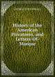 History of the American Privateers, and Letters-Of-Marque, GEORGE COGGESHALL 