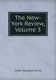 The New-York Review, Volume 3, Caleb Sprague Henry 