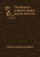 The Beauties of Baden-Baden and Its Environs, Charles Francis Coghlan 