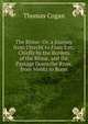 The Rhine: Or, a Journey from Utrecht to Francfort; Chiefly by the Borders of the Rhine, and the Passage Down the River, from Mentz to Bonn, Thomas Cogan 