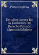 Estudios Acerca De La Evolucion Del Derecho Privado (Spanish Edition), Pietro Cogliolo 
