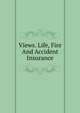 Views. Life, Fire And Accident Insurance, 