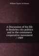 A Discussion of his life in Berkeley city politics and in the consumers cooperative movement / 1989, William Taylor. ive Brown 