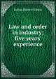Law and order in industry; five years' experience, Julius Henry Cohen 